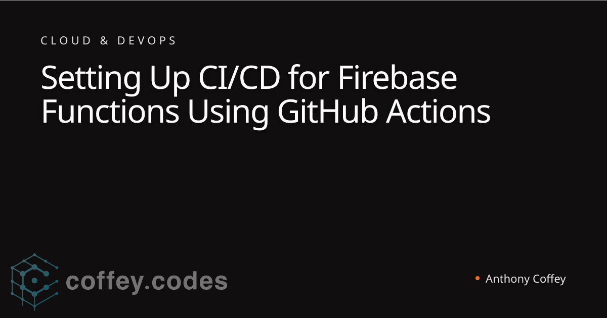 Setting Up CI/CD for Firebase Functions Using GitHub Actions | Anthony ...
